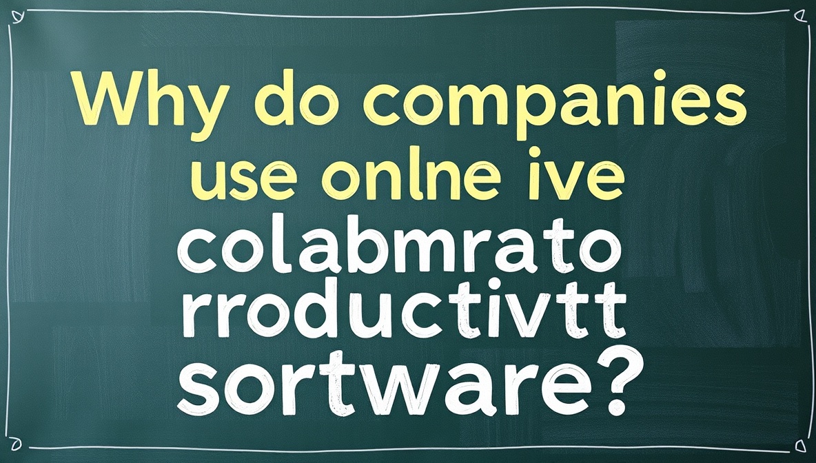 why do companies use online collaborative productivity software